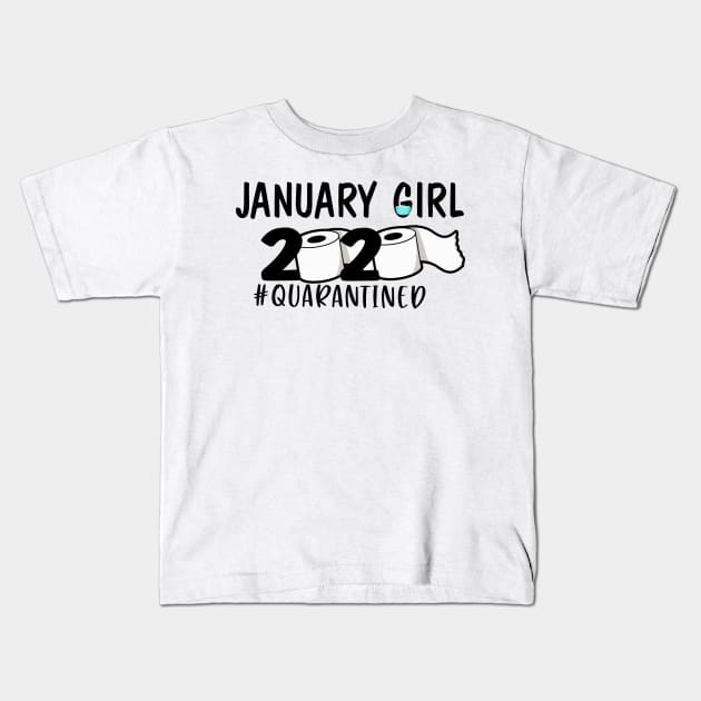 Funny January Girl Quarantined 2020 Gift Lover Kids T-Shirt by ThuyNga